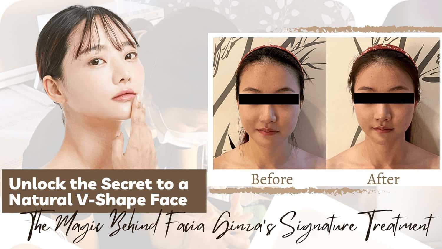 Unlock the Secret to a Natural V-Shape Face: The Magic Behind Facia Ginza’s Signature Treatment